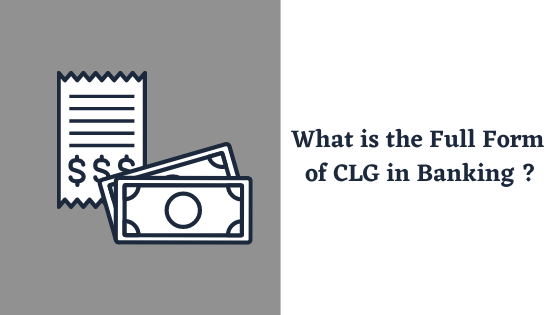 CLG Full Form Banking