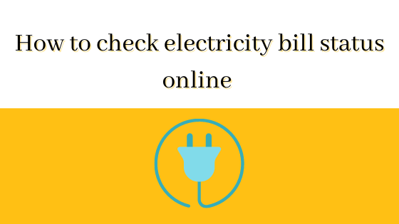 How to check electricity bill status online