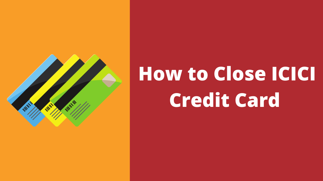 How to close ICICI credit card